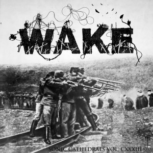 Sonic Cathedrals Vol. CXXXIII WAKE